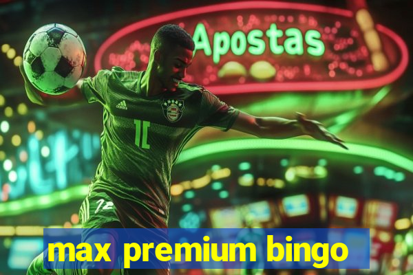 max premium bingo